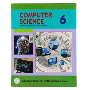 6th Class Computer Science New Book – Punjab / Class 6 Computer Science Textbook – Based on Single National Curriculum 2022